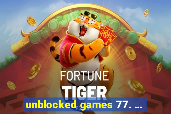 unblocked games 77. ...