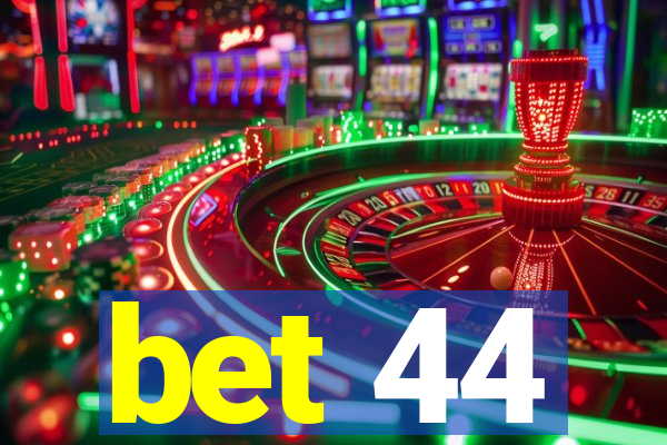 bet 44