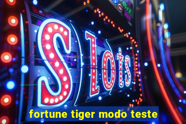 fortune tiger modo teste