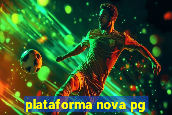 plataforma nova pg