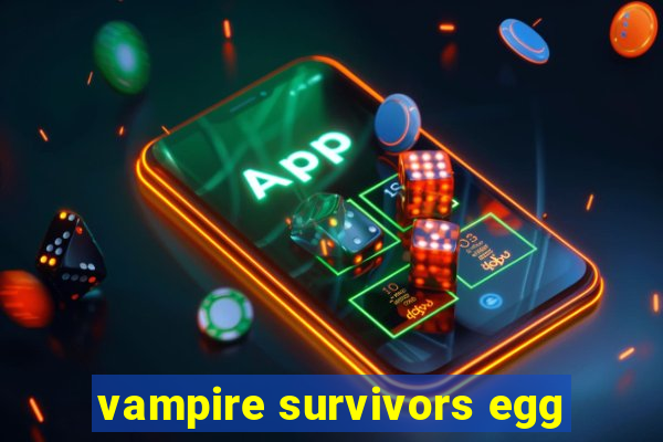 vampire survivors egg