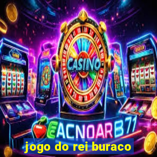 jogo do rei buraco