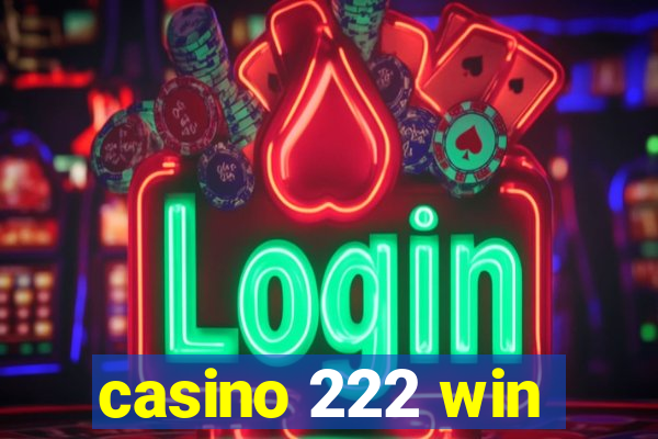 casino 222 win