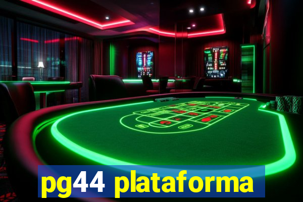 pg44 plataforma