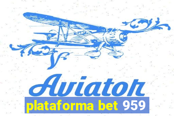 plataforma bet 959