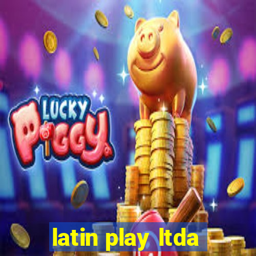 latin play ltda