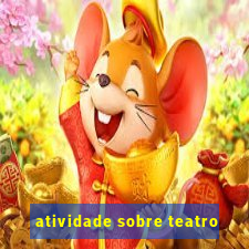 atividade sobre teatro