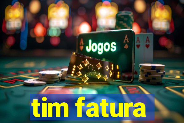 tim fatura