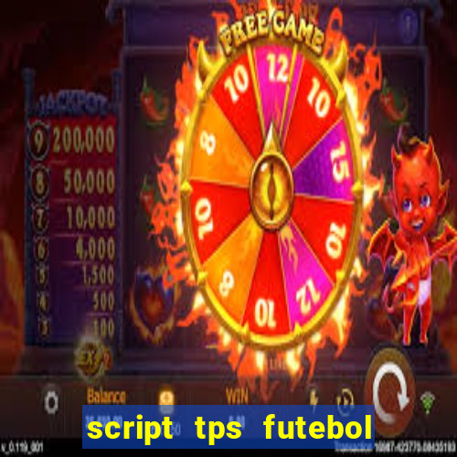 script tps futebol de rua