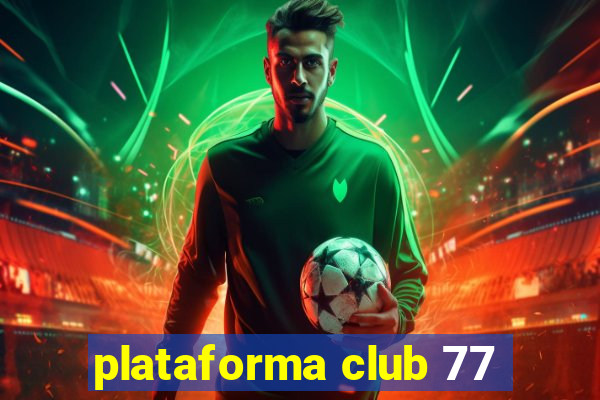 plataforma club 77