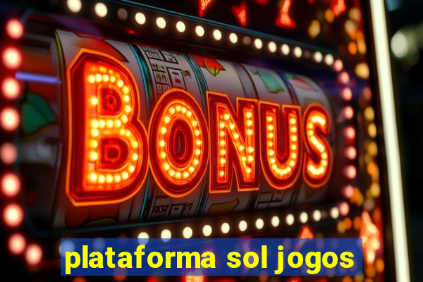 plataforma sol jogos