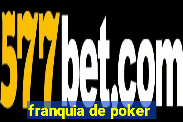 franquia de poker