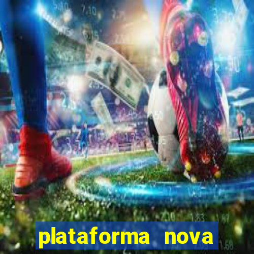 plataforma nova pagando cassino