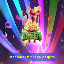 nacional x braga palpite