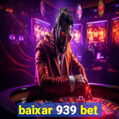 baixar 939 bet