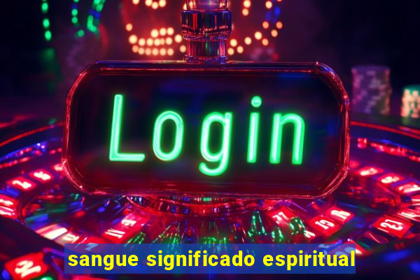 sangue significado espiritual