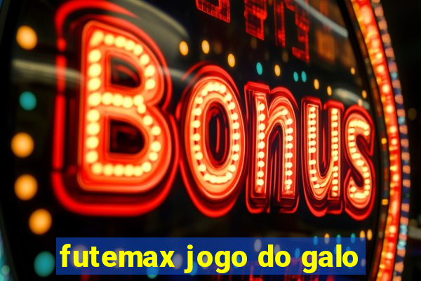 futemax jogo do galo