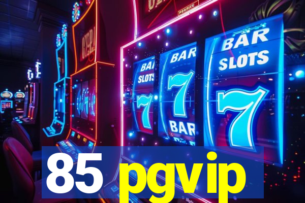 85 pgvip