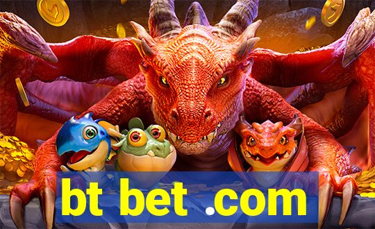 bt bet .com