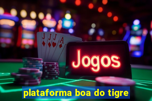 plataforma boa do tigre