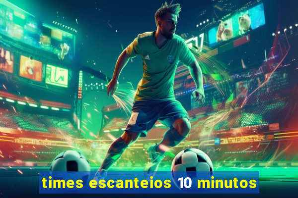 times escanteios 10 minutos