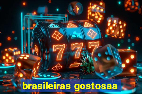 brasileiras gostosaa