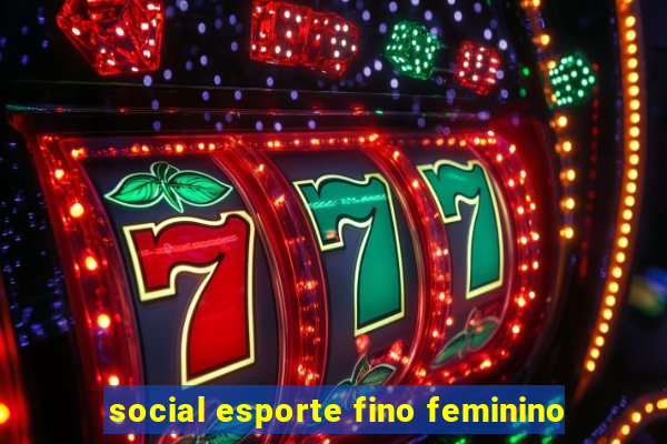 social esporte fino feminino