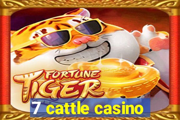 7 cattle casino