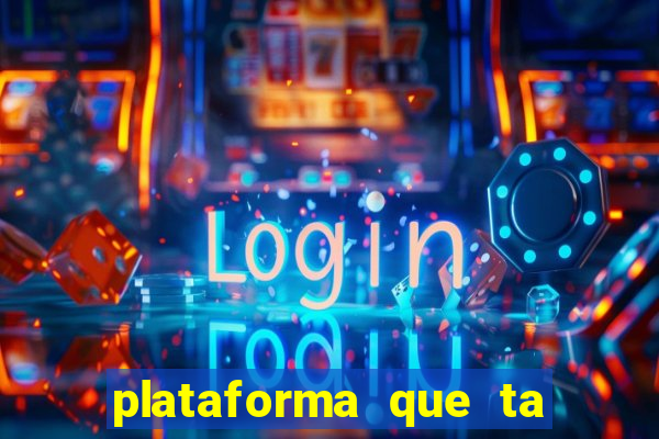 plataforma que ta pagando bem fortune tiger