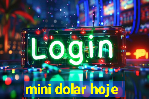 mini dolar hoje