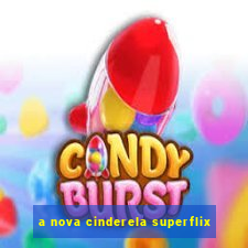 a nova cinderela superflix