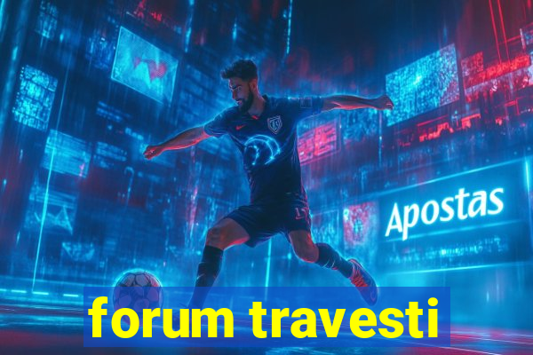 forum travesti