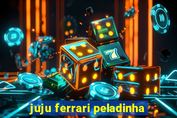 juju ferrari peladinha