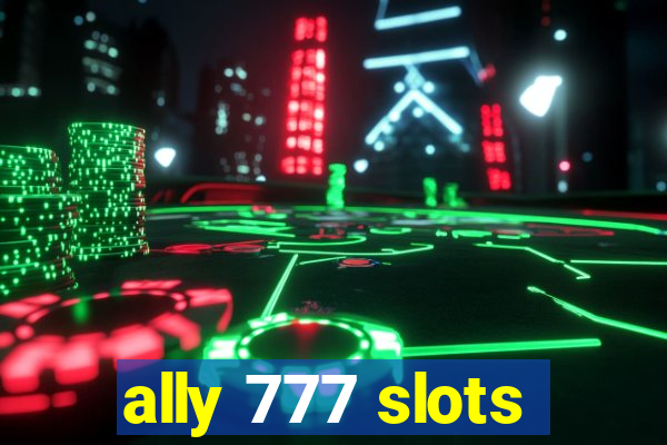 ally 777 slots