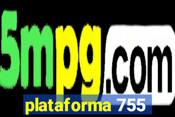 plataforma 755