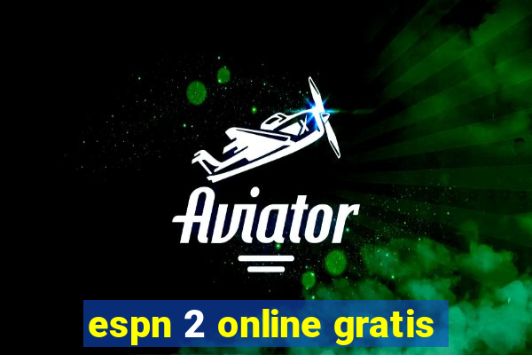 espn 2 online gratis