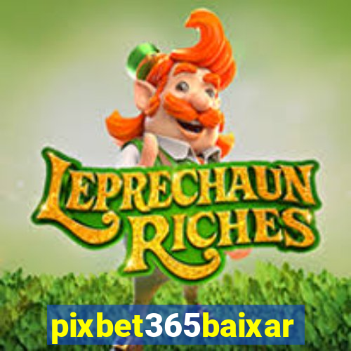 pixbet365baixar