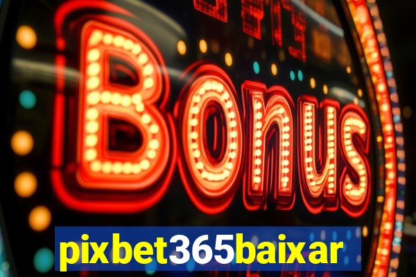 pixbet365baixar