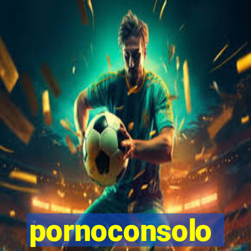 pornoconsolo