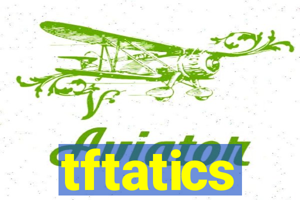 tftatics