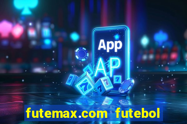 futemax.com futebol ao vivo