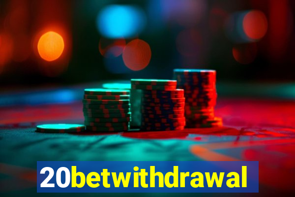 20betwithdrawal