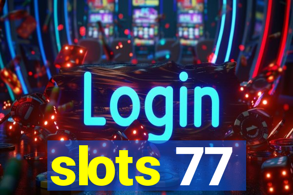 slots 77