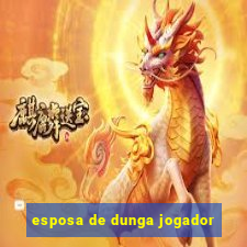 esposa de dunga jogador