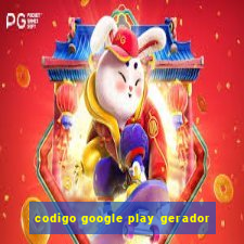 codigo google play gerador