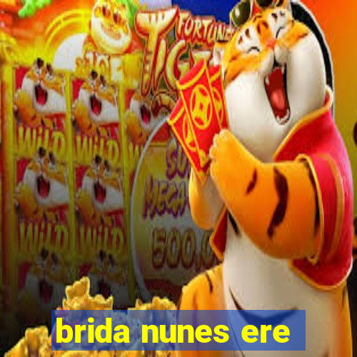 brida nunes ere