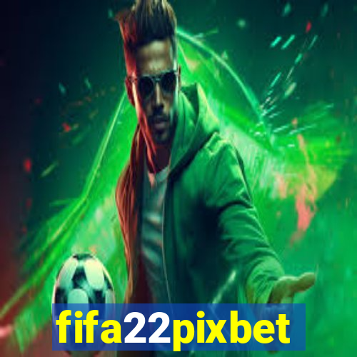 fifa22pixbet