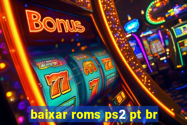 baixar roms ps2 pt br