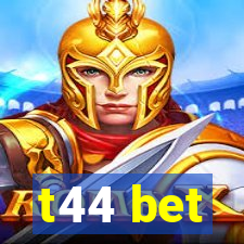 t44 bet