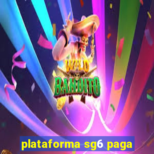 plataforma sg6 paga